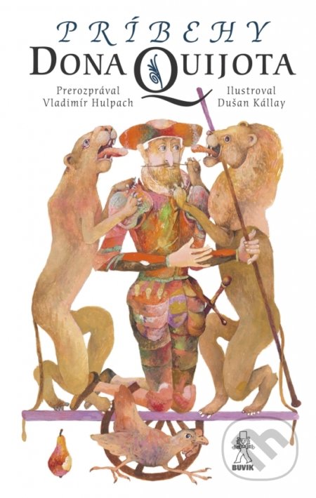 Kniha: Príbehy Dona Quijota (Vladimír Hulpach). Buvik, 2017 Kniha: Príbehy Dona Quijota (Vladimír Hulpach). Buvik, 2017