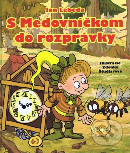 Kniha: S medovníčkom do rozprávky (Jan Lebeda). Brána, 2017 Kniha: S medovníčkom do rozprávky (Jan Lebeda). Brána, 2017