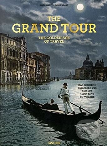 Kniha: The Grand Tour (Marc Walter). Taschen, 2017 Kniha: The Grand Tour (Marc Walter). Taschen, 2017