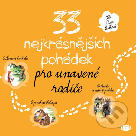 Audiokniha: 33 nejkrásnějších pohádek pro unavené rodiče (Rôzni Autori). XYZ, 2017 Audiokniha: 33 nejkrásnějších pohádek pro unavené rodiče (Rôzni Autori). XYZ, 2017