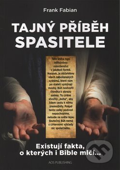 Kniha: Tajný příběh Spasitele (Frank Fabian). AOS Publishing, 2017 Kniha: Tajný příběh Spasitele (Frank Fabian). AOS Publishing, 2017