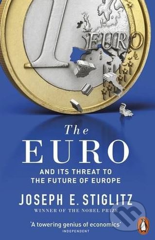 Kniha: The Euro (Joseph Stiglitz). Penguin Books, 2017 Kniha: The Euro (Joseph Stiglitz). Penguin Books, 2017