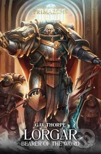 Kniha: Lorgar: Bearer of the Word (Gav Thorpe). , 2017 Kniha: Lorgar: Bearer of the Word (Gav Thorpe). , 2017