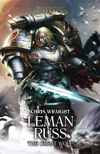 Kniha: Leman Russ: The Great Wolf (Chris Wraight). , 2017 Kniha: Leman Russ: The Great Wolf (Chris Wraight). , 2017