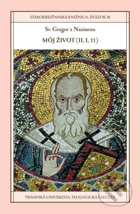 Kniha: Sv. Gregor z Nazianzu: Môj život (II,I, 11) (Dobrá kniha, Teologická fakulta Trnavskej univerzity). Dobrá kniha, Teologická fakulta Trnavskej univerzity, 2017 Kniha: Sv. Gregor z Nazianzu: Môj život (II,I, 11) (Dobrá kniha, Teologická fakulta Trnavskej univerzity). Dobrá kniha, Teologická fakulta Trnavskej univerzity, 2017
