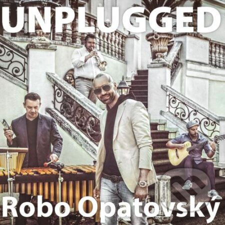 Hudební CD: Robo Opatovský: Unplugged (Hudobné albumy). Hudobné albumy, 2017 Hudební CD: Robo Opatovský: Unplugged (Hudobné albumy). Hudobné albumy, 2017