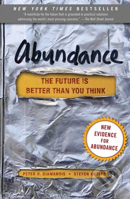 Kniha: Abundance (Peter H. Diamandis a Steven Kotler). Free Press, 2014 Kniha: Abundance (Peter H. Diamandis a Steven Kotler). Free Press, 2014