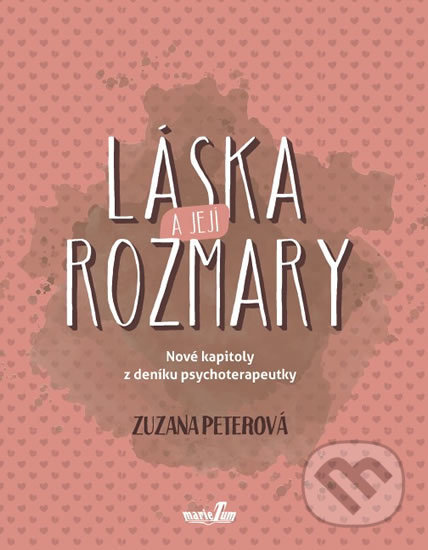 Kniha: Láska a její rozmary (Zuzana Peterová). MarieTum, 2017 Kniha: Láska a její rozmary (Zuzana Peterová). MarieTum, 2017