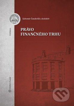 Kniha: Právo finančného trhu (Ľubomír Čunderlík). Wolters Kluwer, 2017 Kniha: Právo finančného trhu (Ľubomír Čunderlík). Wolters Kluwer, 2017