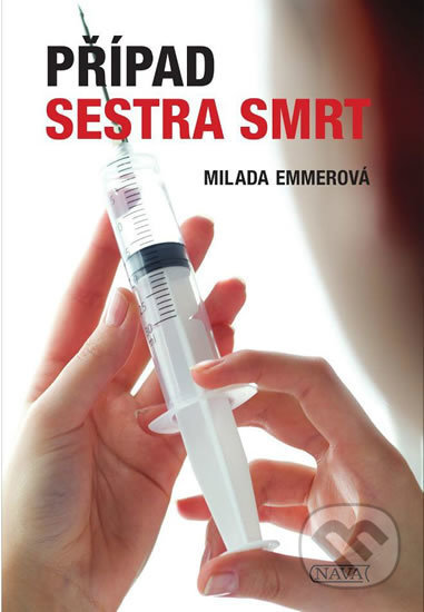 Kniha: Případ sestra smrt (Milada Emmerová). Nava, 2017 Kniha: Případ sestra smrt (Milada Emmerová). Nava, 2017