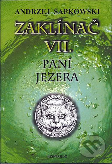 Kniha: Zaklínač VII. : Paní jezera (Andrzej Sapkowski). Leonardo, 2017 Kniha: Zaklínač VII. : Paní jezera (Andrzej Sapkowski). Leonardo, 2017