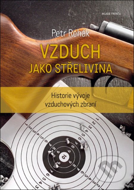 Kniha: Vzduch jako střelivina (Petr Řehák). Mladá fronta, 2017 Kniha: Vzduch jako střelivina (Petr Řehák). Mladá fronta, 2017