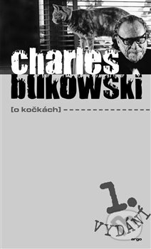 Kniha: O kočkách (Charles Bukowski). Argo, 2017 Kniha: O kočkách (Charles Bukowski). Argo, 2017