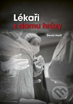 Kniha: Lékaři z domu hrůzy (David Hartl). Tigris, 2017 Kniha: Lékaři z domu hrůzy (David Hartl). Tigris, 2017