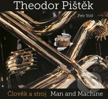 Kniha: Theodor Pištěk - Člověk a stroj (Theodor Pištěk). Kant, 2017 Kniha: Theodor Pištěk - Člověk a stroj (Theodor Pištěk). Kant, 2017