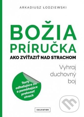 Kniha: Božia príručka. Ako zvíťaziť nad strachom (Arkadiusz Łodziewski). Salvator, 2017 Kniha: Božia príručka. Ako zvíťaziť nad strachom (Arkadiusz Łodziewski). Salvator, 2017