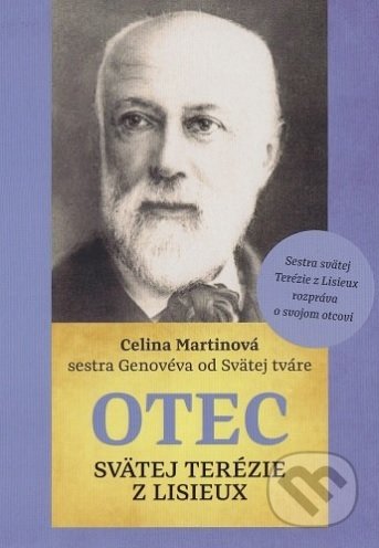 Kniha: Otec svätej Terézie z Lisieux (Celina Martinová). Lukáš Vaník LEV, 2017 Kniha: Otec svätej Terézie z Lisieux (Celina Martinová). Lukáš Vaník LEV, 2017