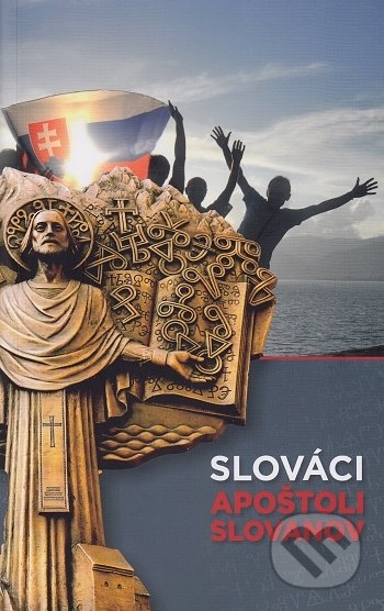 Kniha: Slováci, apoštoli Slovanov (Elena Šubjaková). Dedičstvo otcov, 2017 Kniha: Slováci, apoštoli Slovanov (Elena Šubjaková). Dedičstvo otcov, 2017