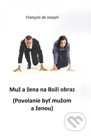 Kniha: Muž a žena na Boží obraz (Francois de Joseph). , 2017 Kniha: Muž a žena na Boží obraz (Francois de Joseph). , 2017