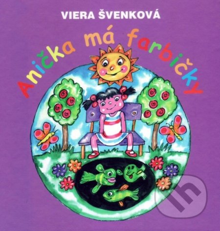 Kniha: Anička má farbičky (Viera Švenková). Vydavateľstvo Spolku slovenských spisovateľov, 2017 Kniha: Anička má farbičky (Viera Švenková). Vydavateľstvo Spolku slovenských spisovateľov, 2017