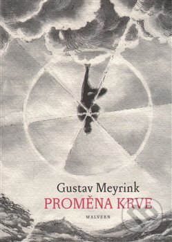 Kniha: Proměna krve (Gustav Meyrink). Malvern, 2017 Kniha: Proměna krve (Gustav Meyrink). Malvern, 2017
