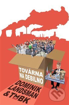 Kniha: Továrna na debilno (Dominik Landsman). Extra Online Media, 2017 Kniha: Továrna na debilno (Dominik Landsman). Extra Online Media, 2017