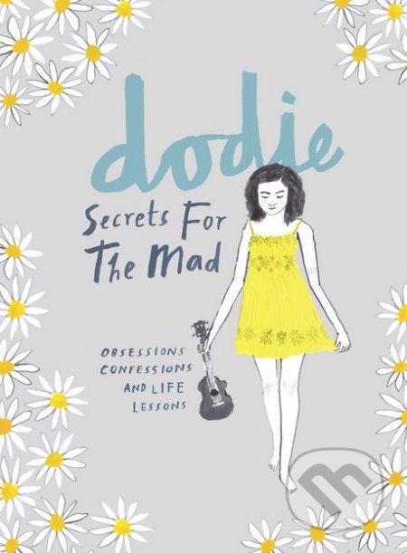 Kniha: Secrets for the Mad (dodie). Ebury, 2017 Kniha: Secrets for the Mad (dodie). Ebury, 2017