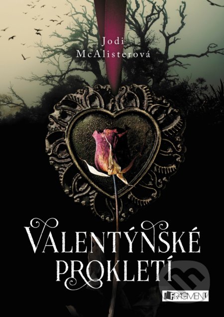 Kniha: Valentýnské prokletí (Jodi McAlister). Nakladatelství Fragment, 2018 Kniha: Valentýnské prokletí (Jodi McAlister). Nakladatelství Fragment, 2018