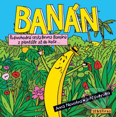Kniha: Banán (Anna Novotná). Albatros CZ, 2018 Kniha: Banán (Anna Novotná). Albatros CZ, 2018