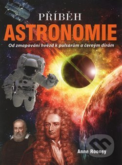 Kniha: Príběh Astronomie (Anne Rooney). Edice knihy Omega, 2017 Kniha: Príběh Astronomie (Anne Rooney). Edice knihy Omega, 2017