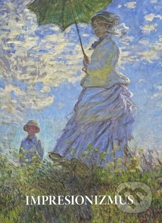 Kniha: Impresionizmus (Hajo Düchting). Könemann, Slovart, Slovart CZ, Prior Media, Retail World, 2017 Kniha: Impresionizmus (Hajo Düchting). Könemann, Slovart, Slovart CZ, Prior Media, Retail World, 2017