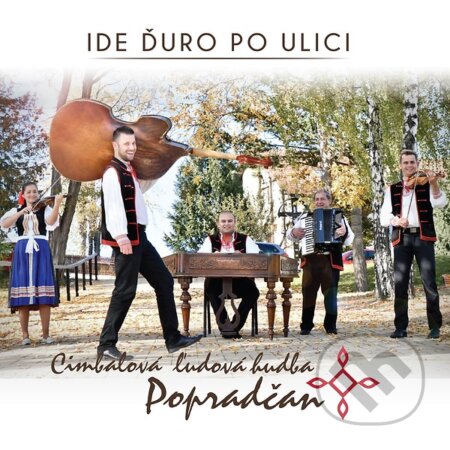 Hudební CD: Popradčan: Ide Ďuro po ulici (Hudobné albumy). Hudobné albumy, 2017 Hudební CD: Popradčan: Ide Ďuro po ulici (Hudobné albumy). Hudobné albumy, 2017