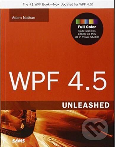 Kniha: WPF 4.5 Unleashed (Adam Nathan). Sams, 2013 Kniha: WPF 4.5 Unleashed (Adam Nathan). Sams, 2013
