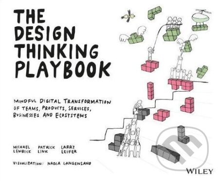Kniha: The Design Thinking Playbook (Michael Lewrick). Wiley-Blackwell, 2018 Kniha: The Design Thinking Playbook (Michael Lewrick). Wiley-Blackwell, 2018
