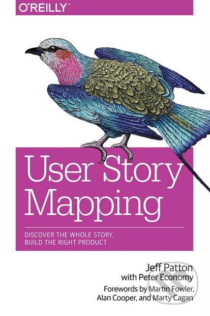 Kniha: User Story Mapping (Jeff Patton). O´Reilly, 2014 Kniha: User Story Mapping (Jeff Patton). O´Reilly, 2014