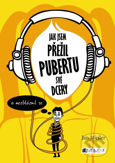 Kniha: Jak jsem přežil pubertu své dcery (Jan Weiler). Nakladatelství Fragment, 2018 Kniha: Jak jsem přežil pubertu své dcery (Jan Weiler). Nakladatelství Fragment, 2018