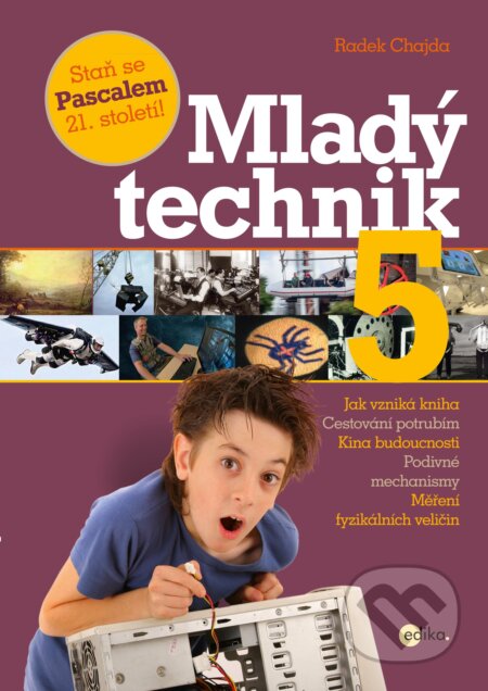 Kniha: Mladý technik 5 (Radek Chajda). Edika, 2018 Kniha: Mladý technik 5 (Radek Chajda). Edika, 2018