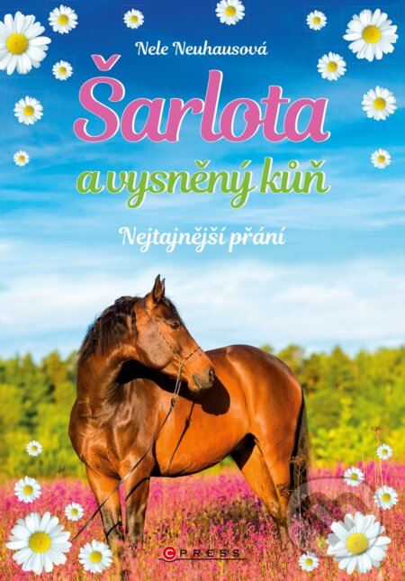 Kniha: Šarlota a vysněný kůň: Nejtajnější přání (Nele Neuhaus). CPRESS, 2018 Kniha: Šarlota a vysněný kůň: Nejtajnější přání (Nele Neuhaus). CPRESS, 2018