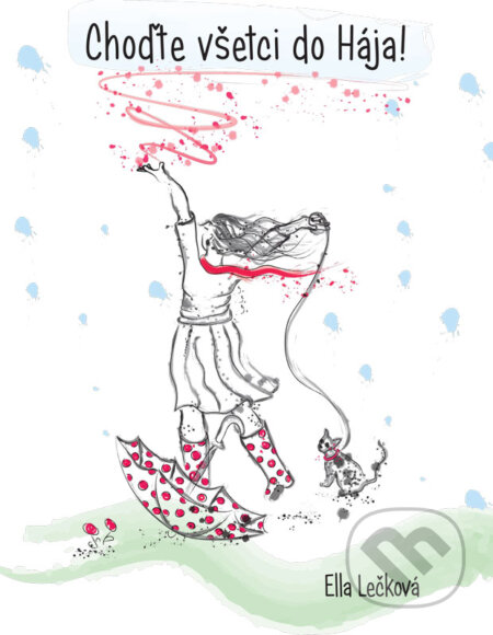 E-kniha: Choďte všetci do Hája! (Ella Lečková). Ella Lečková E-kniha: Choďte všetci do Hája! (Ella Lečková). Ella Lečková