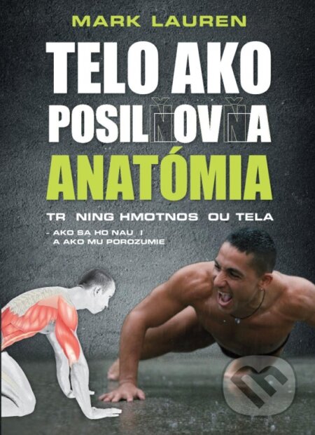 Kniha: Telo ako posilňovňa - Anatómia (Mark Lauren). Timy Partners, 2017 Kniha: Telo ako posilňovňa - Anatómia (Mark Lauren). Timy Partners, 2017