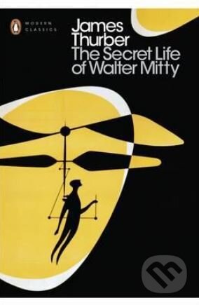 Kniha: The Secret Life of Walter Mitty (James Thurber). Penguin Books, 2016 Kniha: The Secret Life of Walter Mitty (James Thurber). Penguin Books, 2016