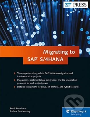 Kniha: Migrating to SAP S/4HANA (Frank Densborn). SAP Press, 2017 Kniha: Migrating to SAP S/4HANA (Frank Densborn). SAP Press, 2017