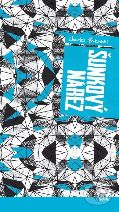 Kniha: Šunkový nárez (Charles Bukowski). Citadella, 2017 Kniha: Šunkový nárez (Charles Bukowski). Citadella, 2017
