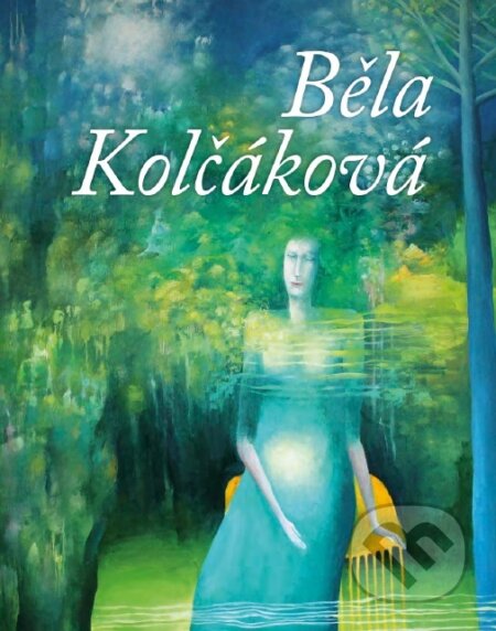 Kniha: Běla Kolčáková (Bohumír Bachratý). FO ART, 2017 Kniha: Běla Kolčáková (Bohumír Bachratý). FO ART, 2017