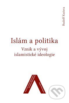 Kniha: Islám a politika (Rudolf Kučera). Univerzita J.E. Purkyně, 2017 Kniha: Islám a politika (Rudolf Kučera). Univerzita J.E. Purkyně, 2017