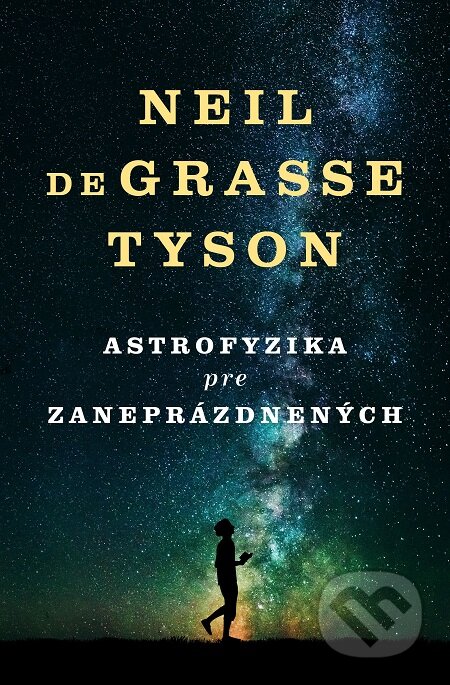 E-kniha: Astrofyzika pre zaneprázdnených (Neil deGrasse Tyson). Tatran, 2017 E-kniha: Astrofyzika pre zaneprázdnených (Neil deGrasse Tyson). Tatran, 2017
