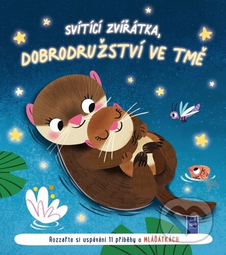 Kniha: Svítící zvířátka, dobrodružství ve tmě: Mláďátka (YoYo Books). YoYo Books, 2025 Kniha: Svítící zvířátka, dobrodružství ve tmě: Mláďátka (YoYo Books). YoYo Books, 2025