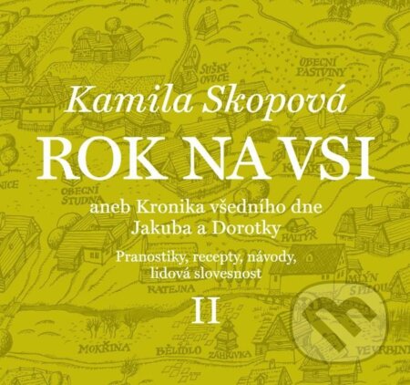 Kniha: Rok na vsi II aneb Kronika všedního dne Jakuba a Dorotky (Kamila Skopová). Akropolis, 2025 Kniha: Rok na vsi II aneb Kronika všedního dne Jakuba a Dorotky (Kamila Skopová). Akropolis, 2025