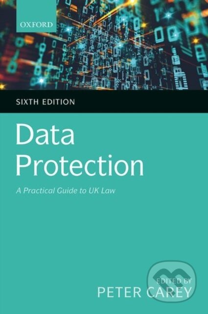 Kniha: Data Protection (Peter Carey). Oxford University Press, 2020 Kniha: Data Protection (Peter Carey). Oxford University Press, 2020