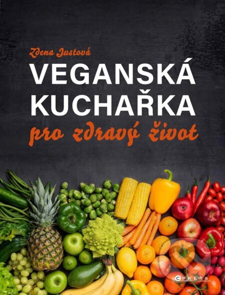 Kniha: Veganská kuchařka pro zdravý život (Zdena Justová). CPRESS, 2025 Kniha: Veganská kuchařka pro zdravý život (Zdena Justová). CPRESS, 2025
